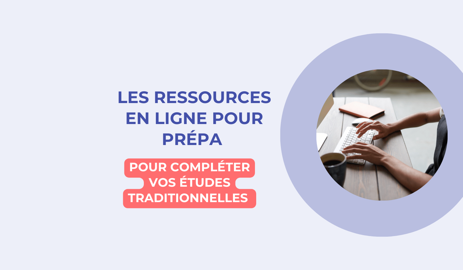 Comment les ressources en ligne pour prépa peuvent compléter vos études traditionnelles
